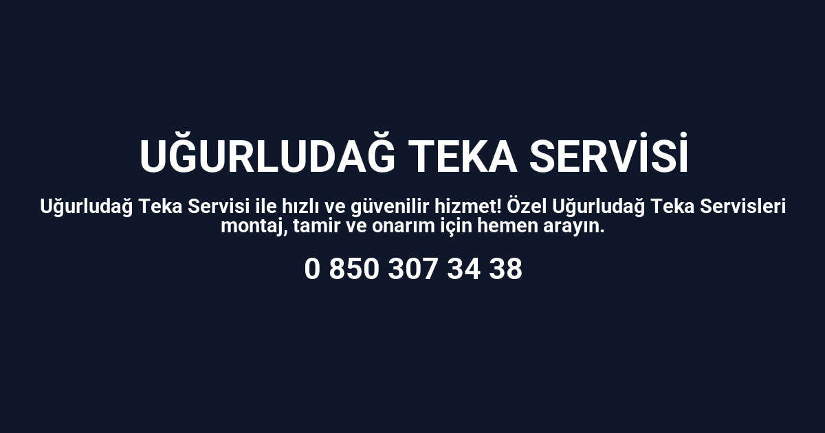 Uğurludağ Teka Servisi